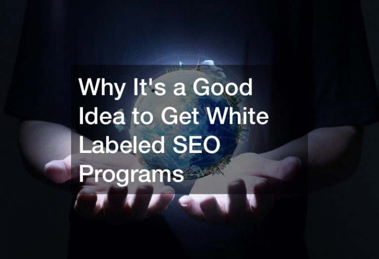 Why It’s a Good Idea to Get White Labeled SEO Programs